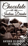 Chocolate or an indian drinke. E-book. Formato EPUB ebook