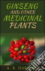 Ginseng and other medicinal plants. E-book. Formato EPUB ebook