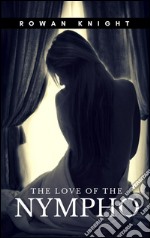 The love of the nympho. E-book. Formato Mobipocket ebook