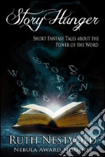 Story Hunger: Short Fantasy Tales About the Power of the Word. E-book. Formato EPUB