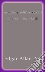 La incomparable aventura de un tal Hans Pfaall. E-book. Formato EPUB ebook