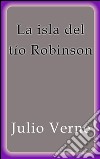 La isla del tío Robinson. E-book. Formato EPUB ebook