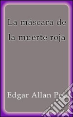 La máscara de la muerte roja. E-book. Formato EPUB ebook