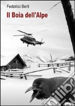 Il Boia dell'Alpe.La maldicenza uccide.. E-book. Formato PDF ebook