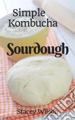 Simple Kombucha Sourdough. E-book. Formato EPUB