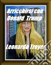 Arricchirsi con Donald Trump - Per un futuro migliore. E-book. Formato EPUB ebook di Leonardo Troyes