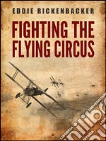 Fighting the Flying Circus. E-book. Formato PDF ebook