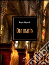 Oro matto. E-book. Formato Mobipocket ebook di Filippo Salgarelli