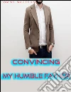 Convincing my humble father. E-book. Formato EPUB ebook di Tommy Mackson