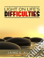 Light on Life’s Difficulties. E-book. Formato Mobipocket ebook