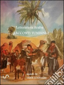 Letteratura Araba Racconti Tunisini 2. E-book. Formato EPUB ebook di Tarek