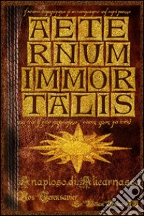 Aeternum Immortalis. E-book. Formato Mobipocket ebook di Sir. William Duncan Iv