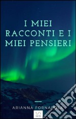 I miei racconti e i miei pensieri. E-book. Formato EPUB