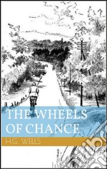 The Wheels of Chance (Illustrated). E-book. Formato Mobipocket ebook