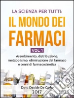 La Scienza Per Tutti: Il Mondo Dei Farmaci Vol. 1. E-book. Formato EPUB