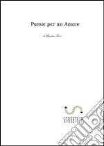 Poesie per un amore. E-book. Formato PDF ebook