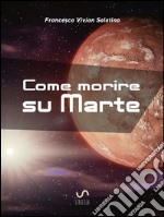 Come morire su Marte. E-book. Formato EPUB ebook