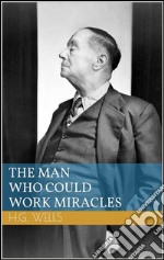 The man who could work miracles. E-book. Formato Mobipocket ebook