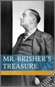 Mr. Brisher's treasure. E-book. Formato EPUB ebook di Herbert George Wells