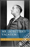 Mr. Ledbetter's vacation. E-book. Formato EPUB ebook