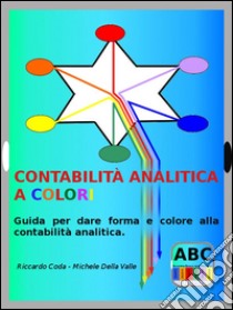 Contabilità analitica a colori. E-book. Formato EPUB ebook di Michele Della Valle