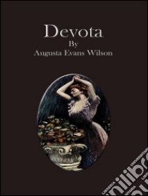 Devota. Ediz. inglese. E-book. Formato EPUB ebook di Augusta Evans Wilson