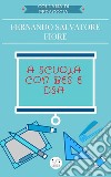 A scuola con BES e DSA. Dall'intelligenza emotiva al cooperative learning all'utilizzo dell'ICF per una didattica inclusiva. E-book. Formato EPUB ebook di Fernando Salvatore Fiore