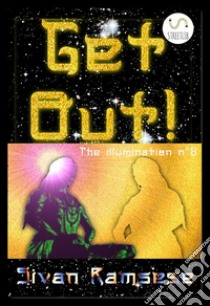 Get out! Ediz. italiana e inglese. E-book. Formato EPUB ebook di Sivan Ramsese