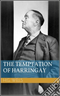The temptation of Harringay. E-book. Formato EPUB ebook di Herbert George Wells