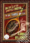 Play tennis or DIE - Walter Clopton Wingfield INVENTOR. E-book. Formato EPUB ebook di Alessio Gallerani