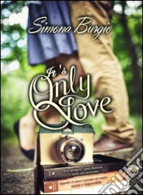 It's only love. E-book. Formato PDF ebook di Simona Burgio