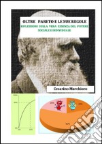 Oltre Pareto e le sue regole. Riflessioni sulla vera essenza del potere sociale e individuale. E-book. Formato EPUB ebook