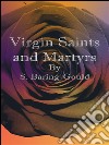 Virgin Saints and Martyrs. E-book. Formato Mobipocket ebook