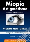 Miopía y Astigmatismo - Visión nocturna. E-book. Formato PDF ebook