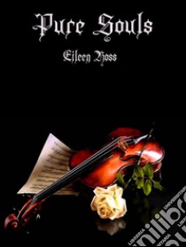 Pure Soul. E-book. Formato EPUB ebook di Eileen Ross