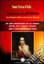 Cammino di perfezione - Un Classico della Letteratura Mistica - Note e commenti di Beppe Amico. E-book. Formato PDF ebook