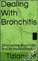 Dealing with bronchitis. E-book. Formato EPUB ebook