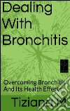 Dealing with bronchitis. E-book. Formato Mobipocket ebook
