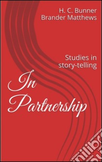 In partnership: studies in story-telling. E-book. Formato EPUB ebook di H. C. Bunner