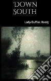 Down South . E-book. Formato EPUB ebook di Lady Duffus Hardy