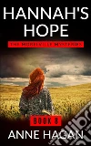 Hannah's Hope: The Morelville Mysteries - Book 8. E-book. Formato PDF ebook di Anne Hagan