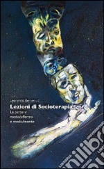 Lezioni di socioterapia. La persona media/afferma e media/mente. E-book. Formato Mobipocket