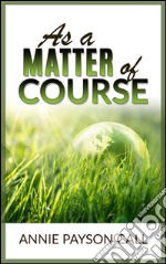 As a  matter of course. E-book. Formato EPUB ebook