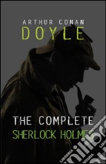 Arthur Conan Doyle: The Complete Sherlock Holmes. E-book. Formato EPUB ebook