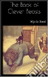 The book of clever beasts. E-book. Formato EPUB ebook di Myrtle Reed