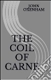 The coil of Carne. E-book. Formato EPUB ebook di John Oxenham