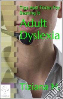 Adult dyslexia. E-book. Formato Mobipocket ebook di Tiziana M.