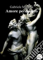 Amore perdonato. E-book. Formato Mobipocket ebook