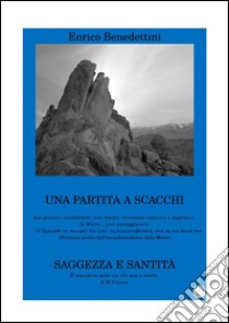 Una partita a scacchi-Saggezza e santità. E-book. Formato EPUB ebook di Enrico Benedettini