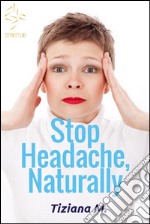 Stop headache, naturally. E-book. Formato EPUB ebook